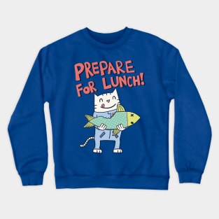 Prepare for Lunch! Crewneck Sweatshirt